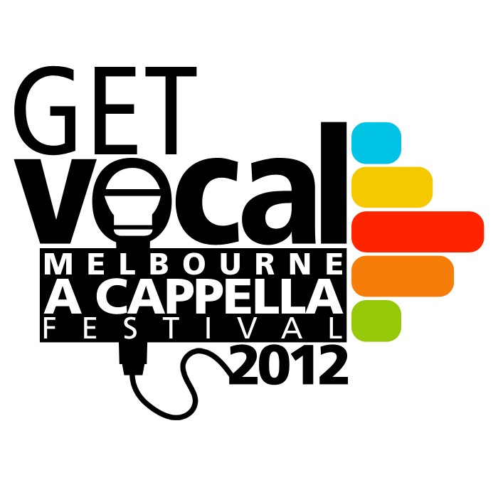 GET VOCAL 2012: Melbourne A Cappella Festival